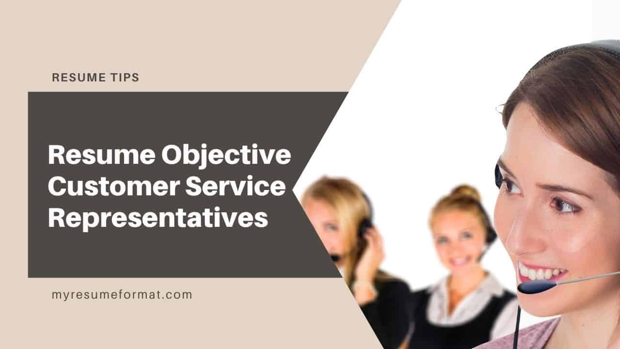 Resume Objective for Customer Service Representatives